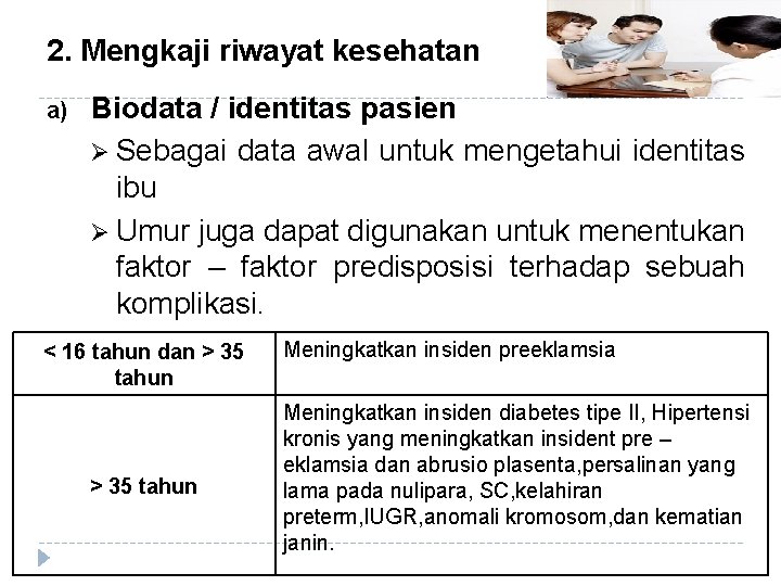 2. Mengkaji riwayat kesehatan a) Biodata / identitas pasien Ø Sebagai data awal untuk 2. Mengkaji riwayat kesehatan a) Biodata / identitas pasien Ø Sebagai data awal untuk