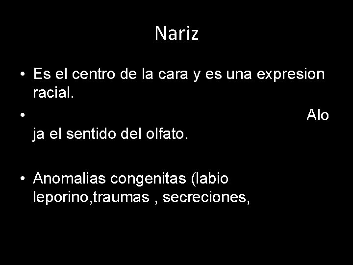 Nariz • Es el centro de la cara y es una expresion racial. •