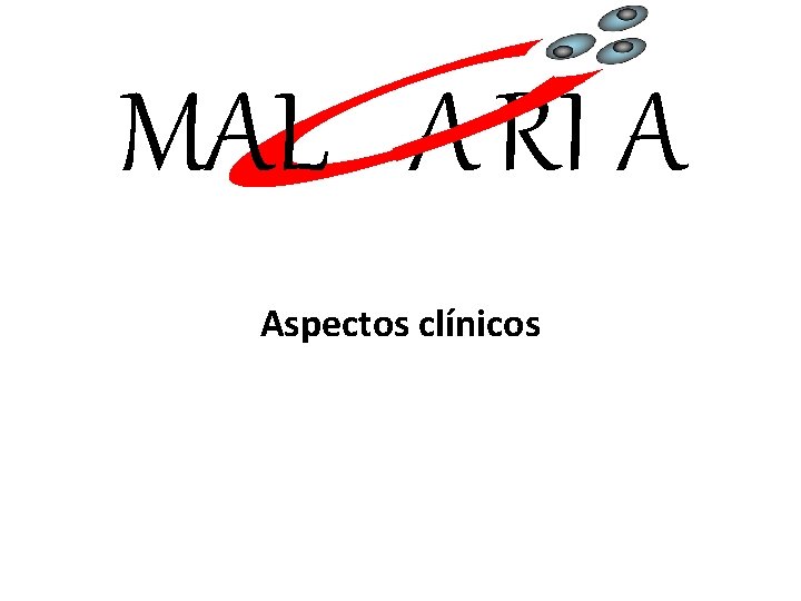 MAL A RI A Aspectos clínicos 