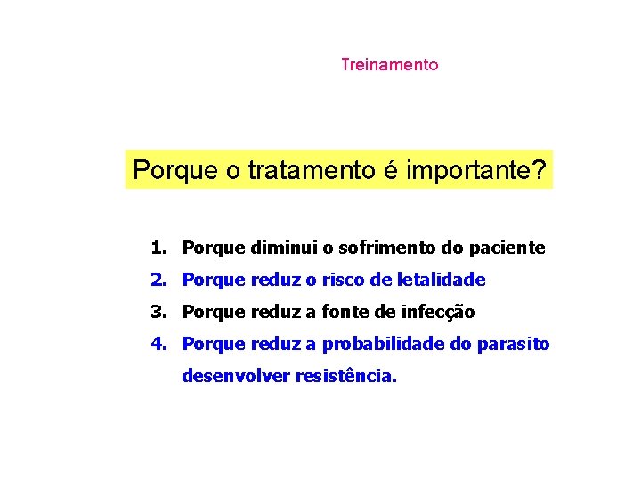 Treinamento Porque o tratamento é importante? 1. Porque diminui o sofrimento do paciente 2.