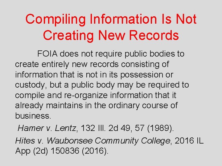 Compiling Information Is Not Creating New Records FOIA does not require public bodies to