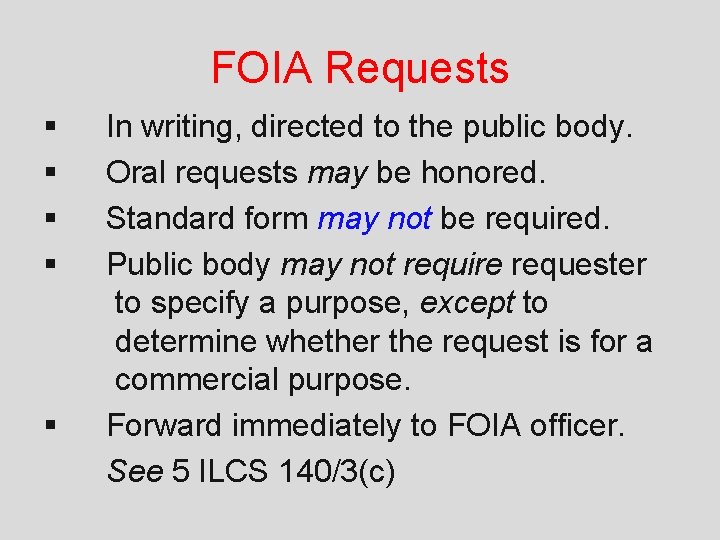 FOIA Requests § § In writing, directed to the public body. Oral requests may