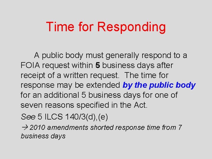 Time for Responding A public body must generally respond to a FOIA request within