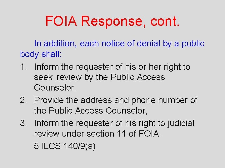 FOIA Response, cont. In addition, each notice of denial by a public body shall:
