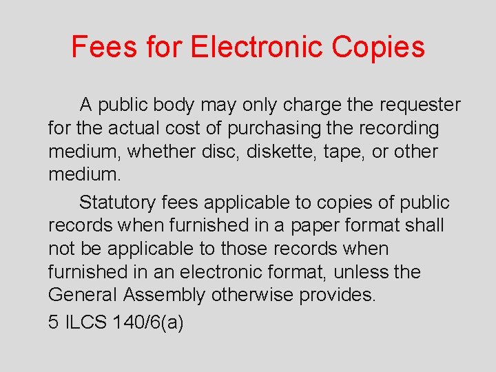 Fees for Electronic Copies A public body may only charge the requester for the