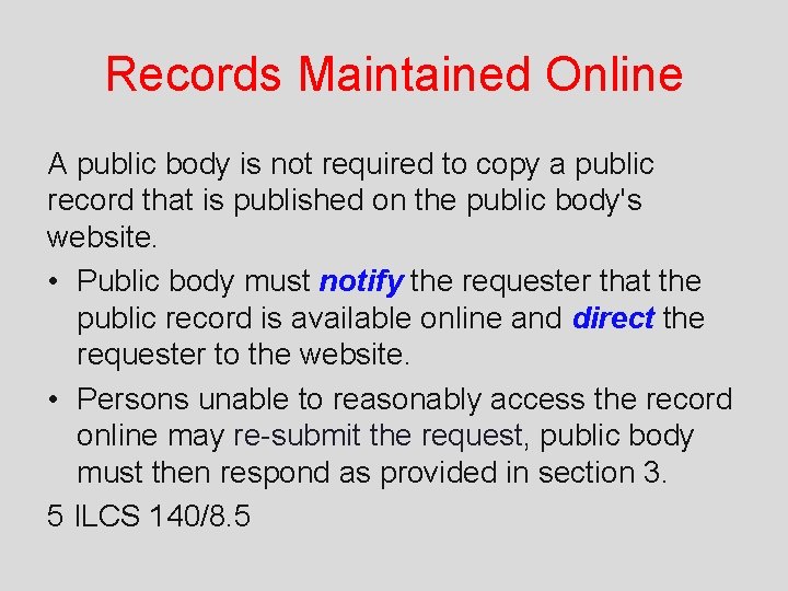 Records Maintained Online A public body is not required to copy a public record
