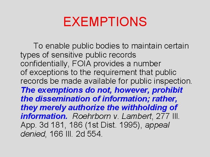 EXEMPTIONS To enable public bodies to maintain certain types of sensitive public records