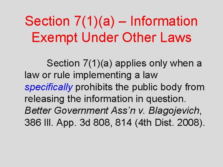 Section 7(1)(a) – Information Exempt Under Other Laws Section 7(1)(a) applies only when a