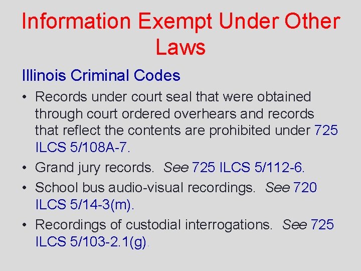 Information Exempt Under Other Laws Illinois Criminal Codes • Records under court seal that