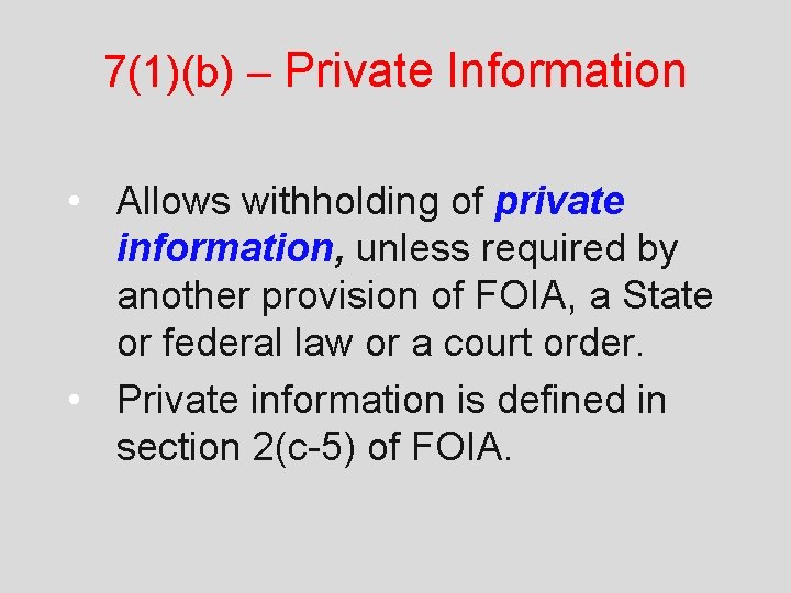 7(1)(b) – Private Information • Allows withholding of private information, unless required by another