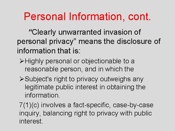 Personal Information, cont. “Clearly unwarranted invasion of personal privacy” means the disclosure of information