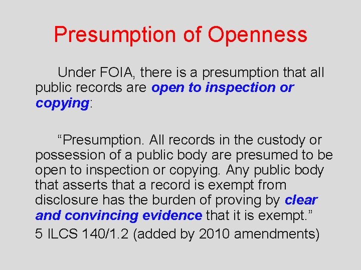 Presumption of Openness Under FOIA, there is a presumption that all public records are