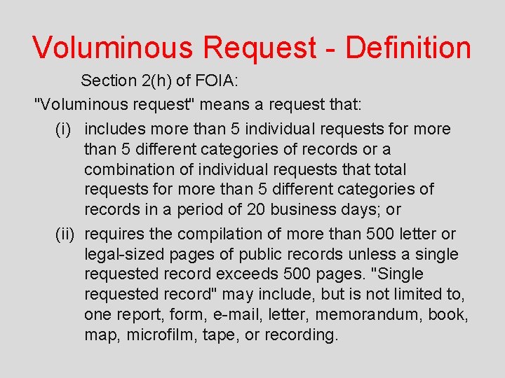Voluminous Request - Definition Section 2(h) of FOIA: "Voluminous request" means a request that: