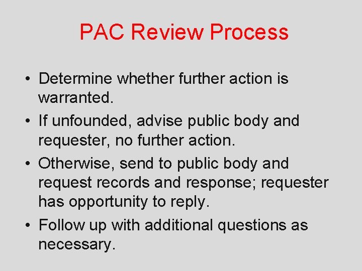 PAC Review Process • Determine whether further action is warranted. • If unfounded, advise