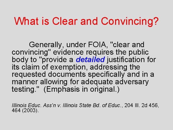 What is Clear and Convincing? Generally, under FOIA, "clear and convincing" evidence requires the