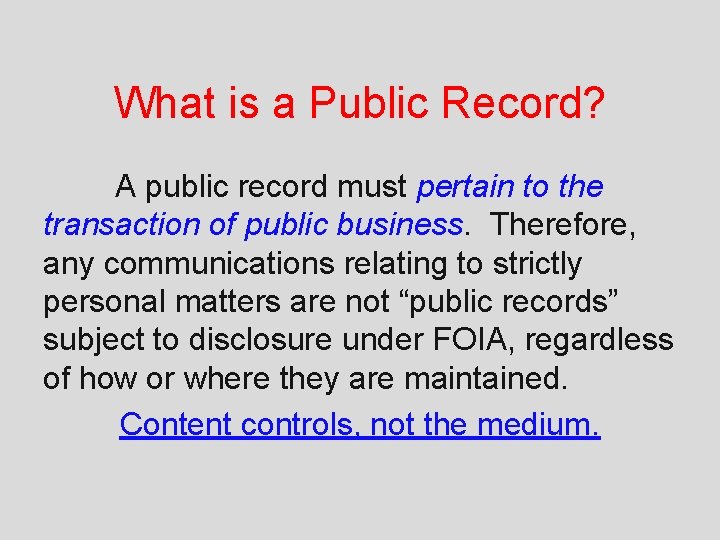 What is a Public Record? A public record must pertain to the transaction of