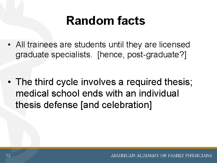 Random facts • All trainees are students until they are licensed graduate specialists. [hence,