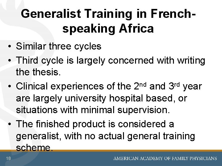 Generalist Training in Frenchspeaking Africa • Similar three cycles • Third cycle is largely