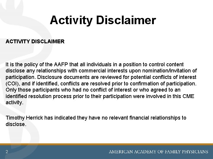 Activity Disclaimer ACTIVITY DISCLAIMER It is the policy of the AAFP that all individuals