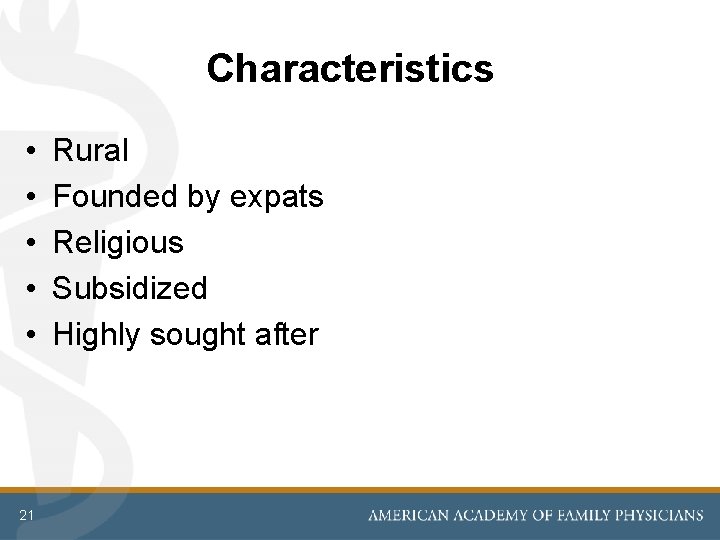 Characteristics • • • 21 Rural Founded by expats Religious Subsidized Highly sought after