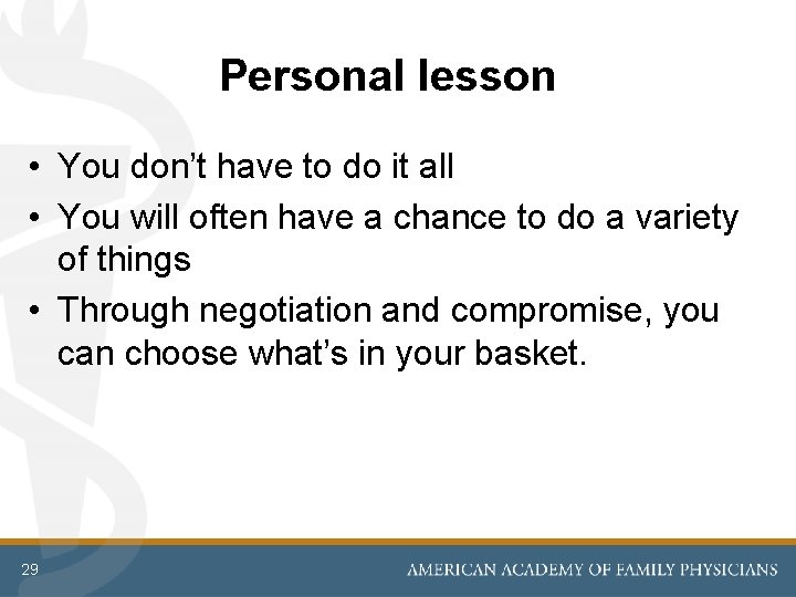 Personal lesson • You don’t have to do it all • You will often