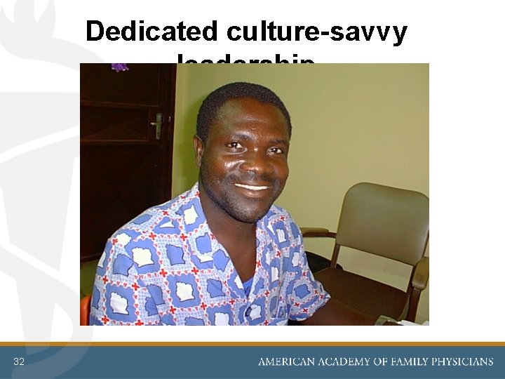 Dedicated culture-savvy leadership 32 