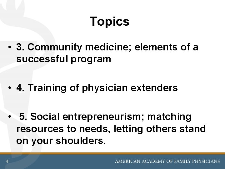 Topics • 3. Community medicine; elements of a successful program • 4. Training of
