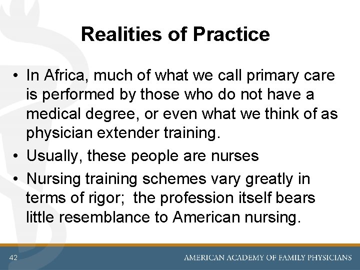 Realities of Practice • In Africa, much of what we call primary care is