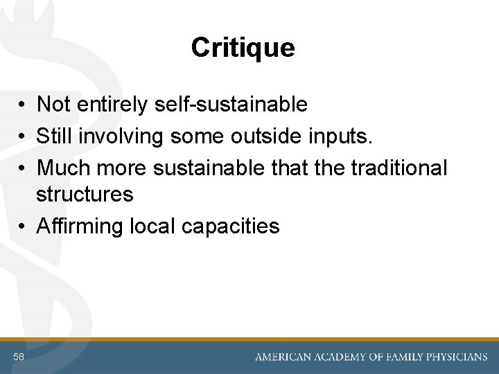 Critique • Not entirely self-sustainable • Still involving some outside inputs. • Much more