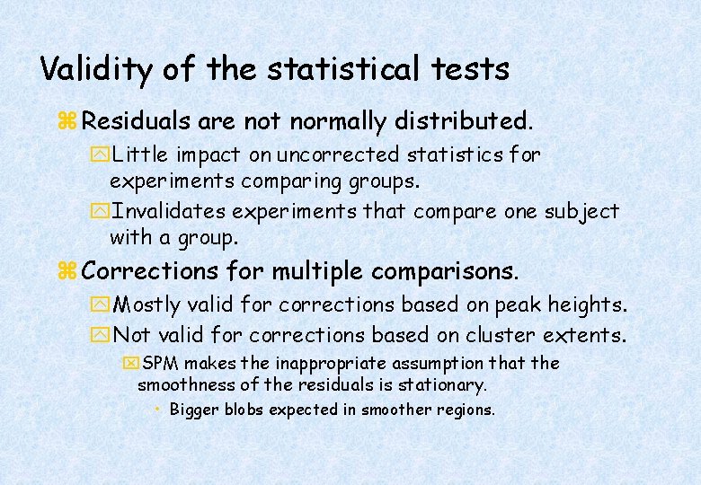 Validity of the statistical tests z Residuals are not normally distributed. y. Little impact