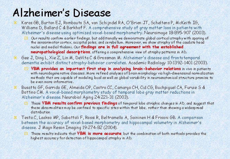 Alzheimer’s Disease z Karas GB, Burton EJ, Rombouts SA, van Schijndel RA, O'Brien JT,