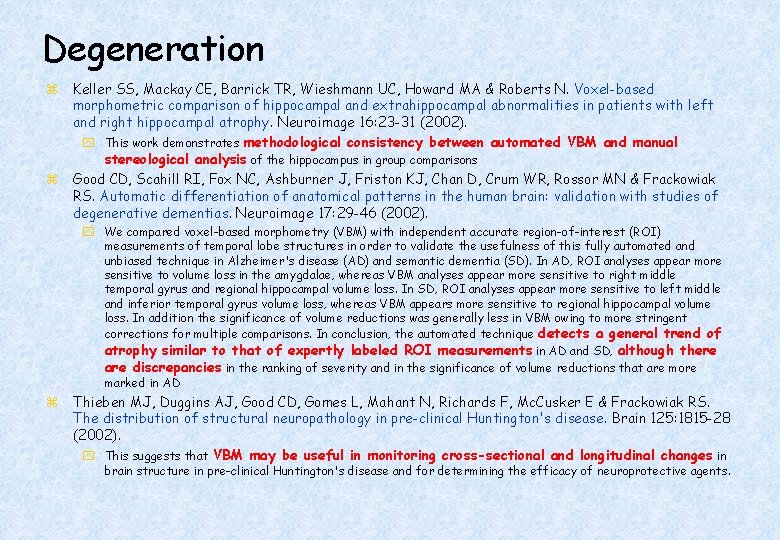 Degeneration z Keller SS, Mackay CE, Barrick TR, Wieshmann UC, Howard MA & Roberts