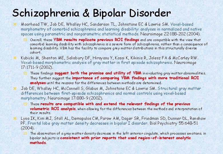 Schizophrenia & Bipolar Disorder z Moorhead TW, Job DE, Whalley HC, Sanderson TL, Johnstone