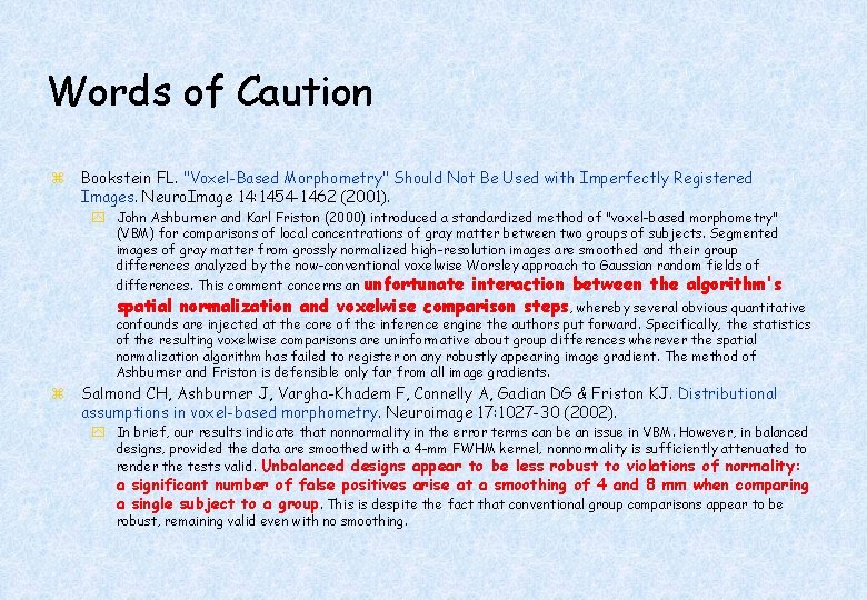 Words of Caution z Bookstein FL. "Voxel-Based Morphometry" Should Not Be Used with Imperfectly