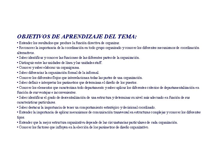 OBJETIVOS DE APRENDIZAJE DEL TEMA: • Entender los resultados que produce la función directiva