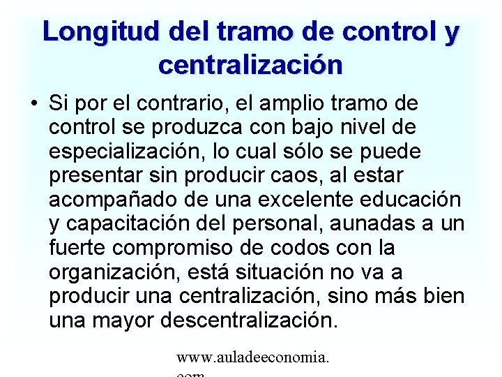 Longitud del tramo de control y centralización • Si por el contrario, el amplio