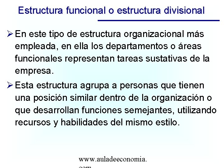 Estructura funcional o estructura divisional En este tipo de estructura organizacional más empleada, en