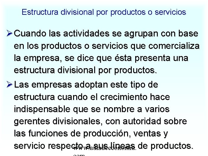 Estructura divisional por productos o servicios Cuando las actividades se agrupan con base en