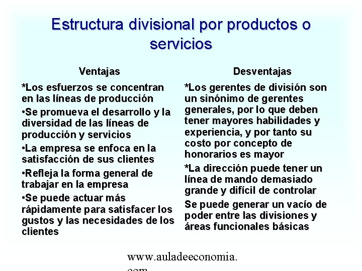 Estructura divisional por productos o servicios Ventajas Desventajas *Los esfuerzos se concentran en las