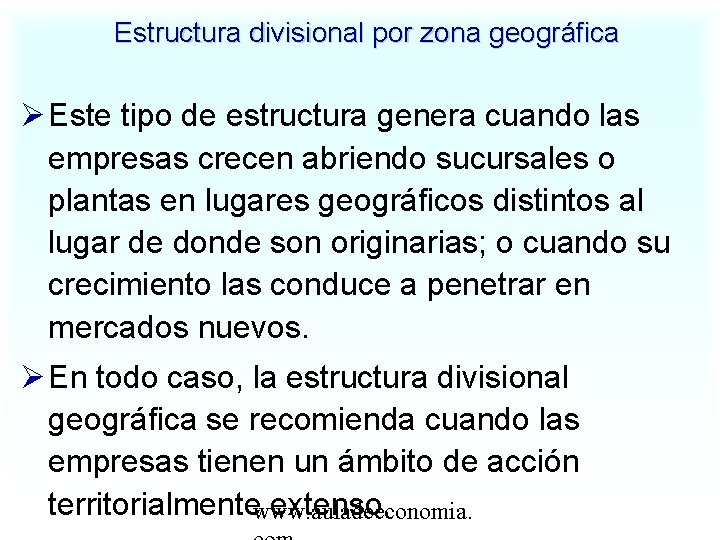 Estructura divisional por zona geográfica Este tipo de estructura genera cuando las empresas crecen