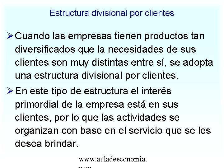 Estructura divisional por clientes Cuando las empresas tienen productos tan diversificados que la necesidades