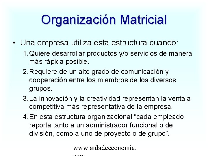 Organización Matricial • Una empresa utiliza estructura cuando: 1. Quiere desarrollar productos y/o servicios