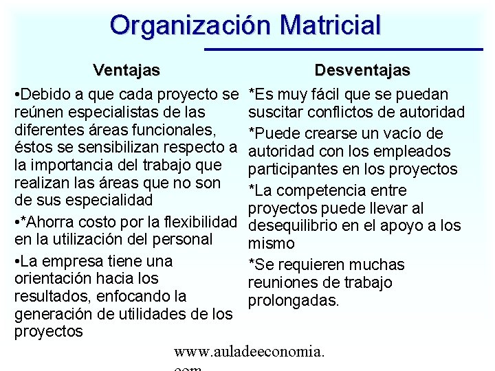 Organización Matricial Ventajas Desventajas • Debido a que cada proyecto se *Es muy fácil