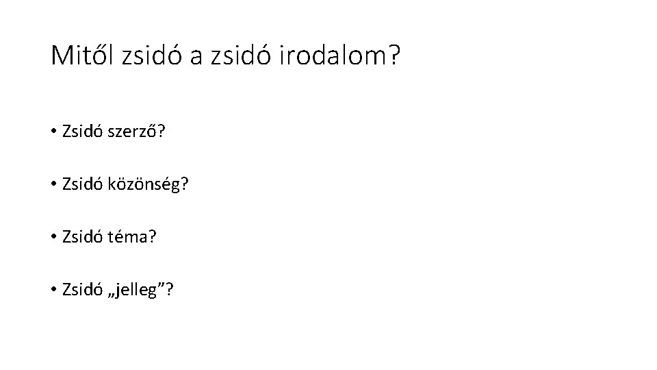 Mitől zsidó a zsidó irodalom? • Zsidó szerző? • Zsidó közönség? • Zsidó téma?