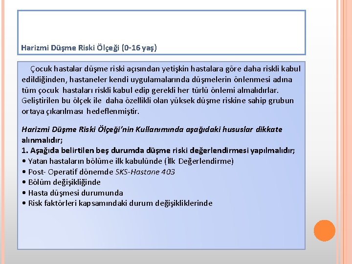Harizmi Düşme Riski Ölçeği (0 -16 yaş) Çocuk hastalar düşme riski açısından yetişkin hastalara