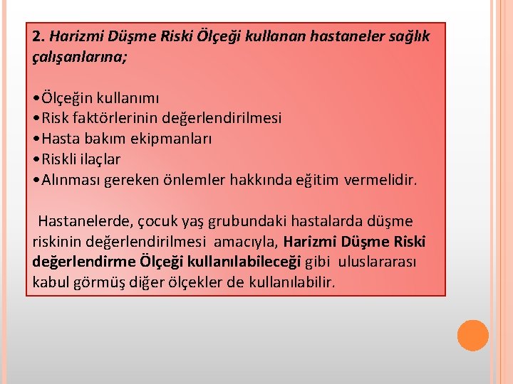 2. Harizmi Düşme Riski Ölçeği kullanan hastaneler sağlık çalışanlarına; • Ölçeğin kullanımı • Risk