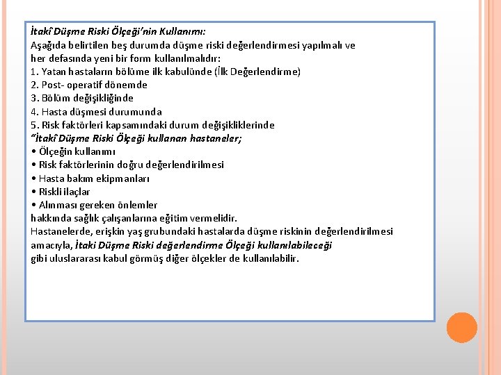 İtakî Düşme Riski Ölçeği’nin Kullanımı: Aşağıda belirtilen beş durumda düşme riski değerlendirmesi yapılmalı ve