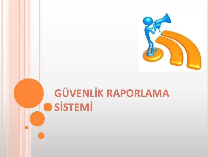 GÜVENLİK RAPORLAMA SİSTEMİ 