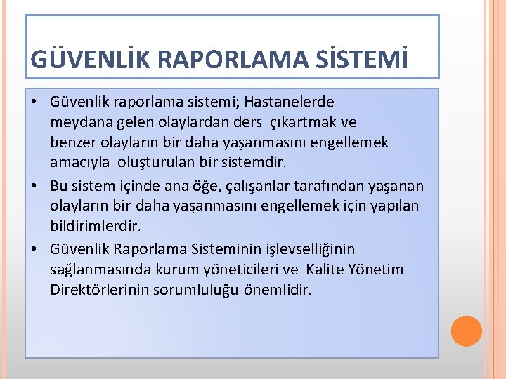 GÜVENLİK RAPORLAMA SİSTEMİ • Güvenlik raporlama sistemi; Hastanelerde meydana gelen olaylardan ders çıkartmak ve