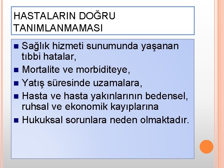 HASTALARIN DOĞRU TANIMLANMAMASI Sağlık hizmeti sunumunda yaşanan tıbbi hatalar, n Mortalite ve morbiditeye, n